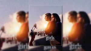 Girls Will Be Girls review: महिला मित्रता और संघर्ष की बेहतरीन कहानी